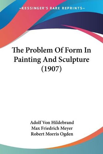 Cover image for The Problem of Form in Painting and Sculpture (1907)