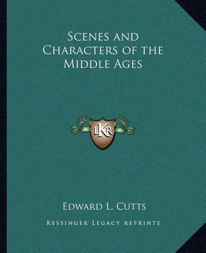 Scenes and Characters of the Middle Ages