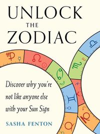 Cover image for Unlock the Zodiac: Discover Why You'Re Not Like Anyone Else with Your Sun Sign