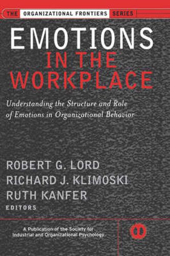 Cover image for Emotions in the Workplace: Understanding the Structure and Role of Emotions in Organizational Behavior