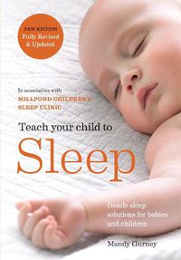 Cover image for Teach Your Child to Sleep: Gentle sleep solutions for babies and children