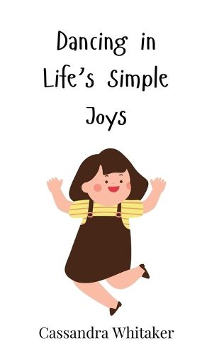 Cover image for Dancing in Life's Simple Joys