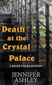 Cover image for Death at the Crystal Palace: A Below Stairs Mystery