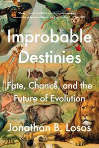 Cover image for Improbable Destinies: Fate, Chance, and the Future of Evolution