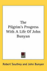 Cover image for The Pilgrim's Progress with a Life of John Bunyan