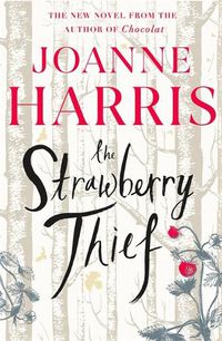 Cover image for The Strawberry Thief: The Sunday Times bestselling novel from the author of Chocolat