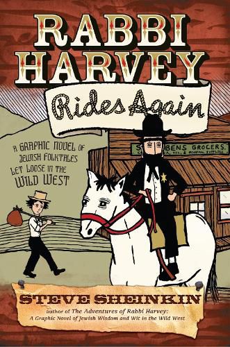 Cover image for Rabbi Harvey Rides Again: A Graphic Novel of Jewish Folktales Let Loose in the Wild West