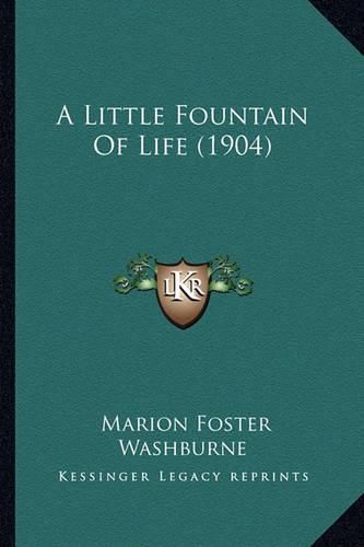 Cover image for A Little Fountain of Life (1904)