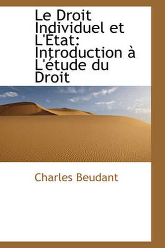 Cover image for Le Droit Individuel Et L'Aetat: Introduction a L'etude Du Droit