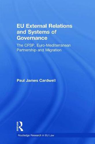 Cover image for EU External Relations and Systems of Governance: The CFSP, Euro-Mediterranean Partnership and Migration