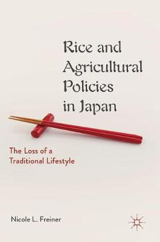 Cover image for Rice and Agricultural Policies in Japan: The Loss of a Traditional Lifestyle