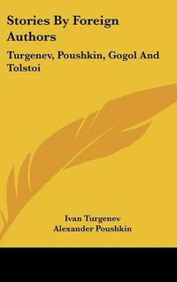 Cover image for Stories by Foreign Authors: Turgenev, Poushkin, Gogol and Tolstoi