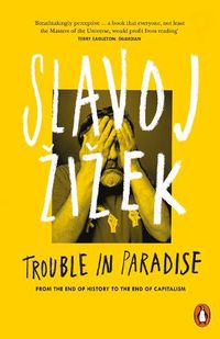 Cover image for Trouble in Paradise: From the End of History to the End of Capitalism