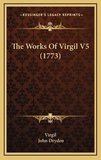 Cover image for The Works of Virgil V5 (1773)