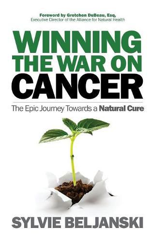 Cover image for Winning the War on Cancer: The Epic Journey Towards a Natural Cure