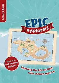 Cover image for Epic Explorers Leader's Guide: Christianity Explored Children's Edition