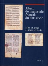 Cover image for Album de Manuscrits Francais Du Xiiie Siecle: Mise En Page Et Mise En Texte