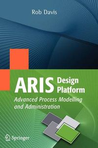 Cover image for ARIS Design Platform: Advanced Process Modelling and Administration