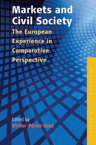 Cover image for Markets and Civil Society: The European Experience in Comparative Perspective