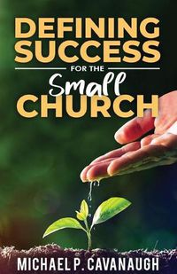 Cover image for Defining Success For The Small Church