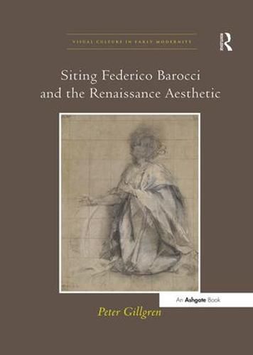 Cover image for Siting Federico Barocci and the Renaissance Aesthetic