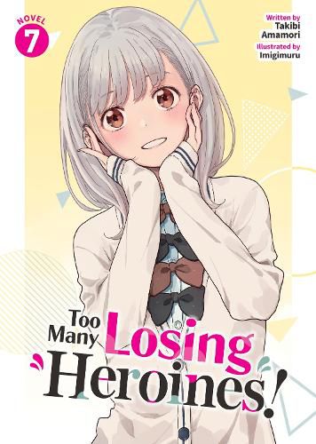 Cover image for Too Many Losing Heroines! (Light Novel) Vol. 7