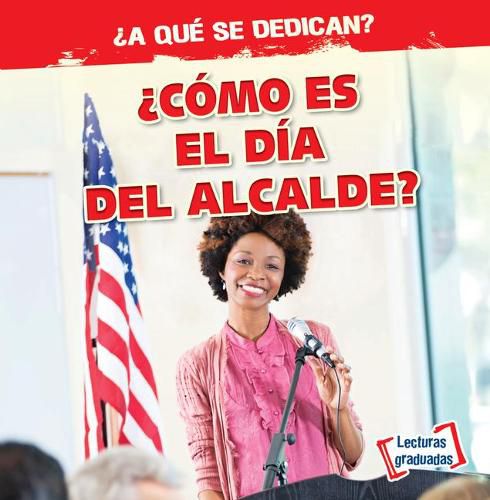 Cover image for ?Como Es El Dia del Alcalde? (What Does the Mayor Do All Day?)