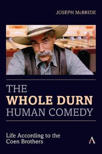 Cover image for The Whole Durn Human Comedy: Life According to the Coen Brothers