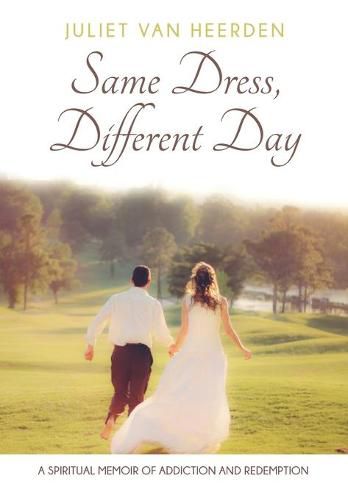 Cover image for Same Dress, Different Day: A Spiritual Memoir of Addiction and Redemption