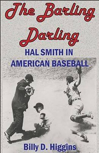 Cover image for The Barling Darling: Hal Smith in American Baseball