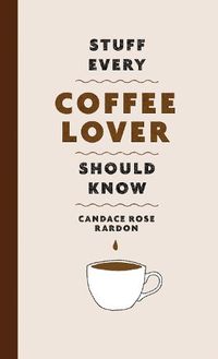Cover image for Stuff Every Coffee Lover Should Know
