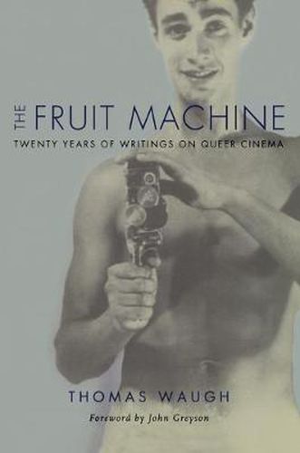 Cover image for The Fruit Machine: Twenty Years of Writings on Queer Cinema