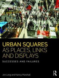 Cover image for Urban Squares as Places, Links and Displays: Successes and Failures