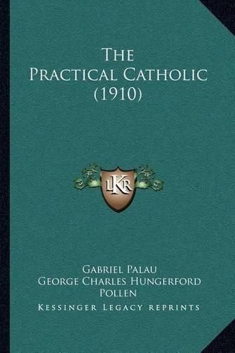 Cover image for The Practical Catholic (1910)