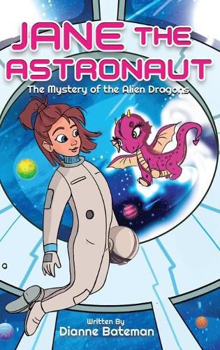 Cover image for Jane the Astronaut: The Mystery of the Alien Dragons