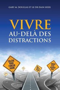 Cover image for VIVRE AU-DELA DES DISTRACTIONS (Living Beyond Distraction French)