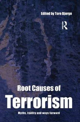 Cover image for Root Causes of Terrorism: Myths, Reality and Ways Forward