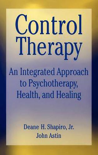 Control-therapy: An Integrated Approach to Psychotherapy, Health, and Healing