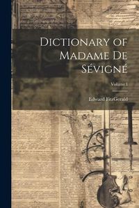 Cover image for Dictionary of Madame de Sevigne; Volume I