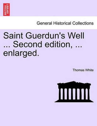 Cover image for Saint Guerdun's Well ... Second Edition, ... Enlarged.