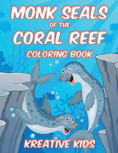 Cover image for Monk Seals of the Coral Reef Coloring Book