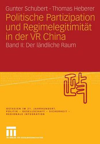 Politische Partizipation Und Regimelegitimitat in Der VR China: Band II: Der Landliche Raum