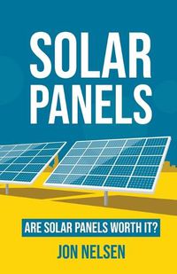 Cover image for Solar Panels: Are Solar Panels Worth It?
