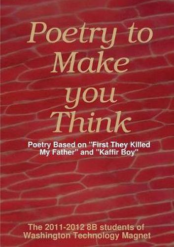 Cover image for Poetry to Make You Think: Poetry Based on "First They Killed My Father" and "Kaffir Boy"