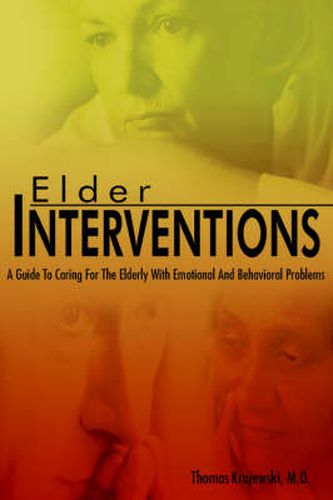 Cover image for Elder Interventions: A Guide to Caring for the Elderly with Emotional and Behavioral Problems