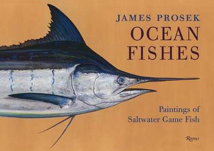 James Prosek Ocean Fishes: Paintings of Saltwater Game Fish