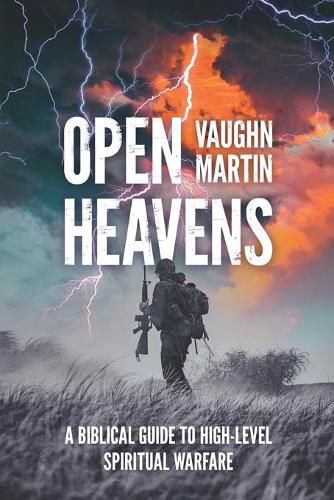 Cover image for Open Heavens: A Biblical Guide to High-Level Spiritual Warfare