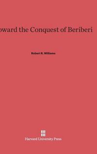 Cover image for Toward the Conquest of Beriberi