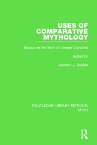 Cover image for Uses of Comparative Mythology: Essays on the Work of Joseph Campbell