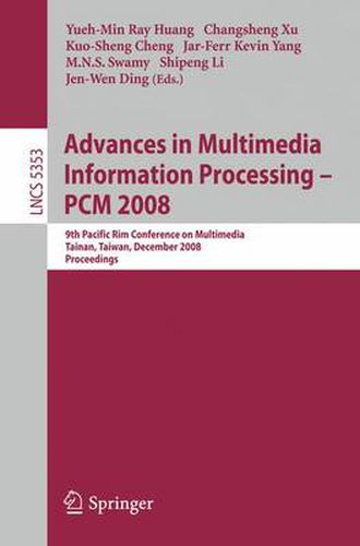 Advances in Multimedia Information Processing - PCM 2008: 9th Pacific Rim Conference on Multimedia, Tainan, Taiwan, December 9-13, 2008, Proceedings